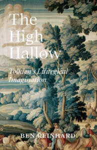Book cover of "The High Hallow: Tokien's Liturgical Imagination" by Ben Reinhard.