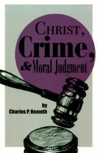 Book cover for Christ, Crime, & Moral Judgment by Charles P. Nemeth, illustrated with a judge’s gavel and sound block.
