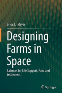 Book cover for Designing Farms in Space: Balances for Life Support, Food and Settlement by Bryce L. Meyer.