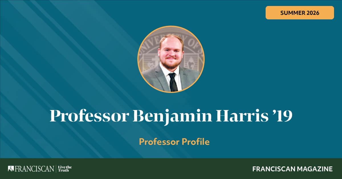 Professor Benjamin Harris ’19 | Franciscan Magazine